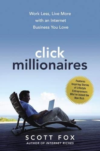 Cover of Click Millionaires: Work Less, Live More with an Internet Business You Love