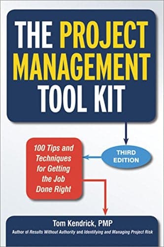 Cover of The Project Management Tool Kit: 100 Tips and Techniques for Getting the Job Done Right (Third Edition)