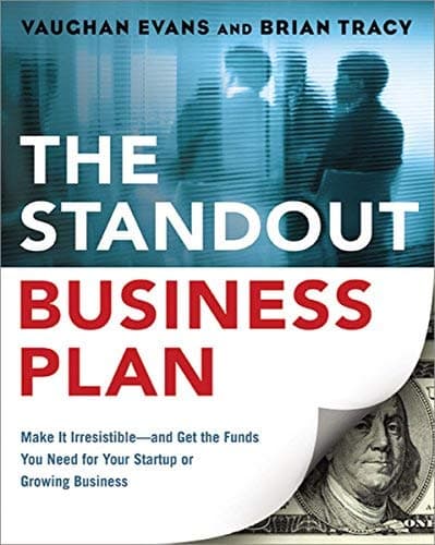 Cover of The Standout Business Plan: Make It Irresistible - and Get the Funds You Need for Your Startup or Growing Business