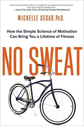 Cover of No Sweat: How the Simple Science of Motivation Can Bring You a Lifetime of Fitness