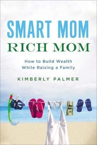 Cover of Smart Mom, Rich Mom: How to Build Wealth While Raising a Family