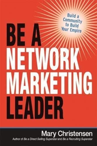 Cover of Be a Network Marketing Leader: Build a Community to Build Your Empire