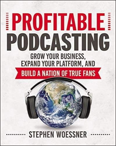 Cover of Profitable Podcasting: Grow Your Business, Expand Your Platform, and Build a Nation of True Fans