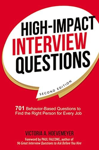 Cover of High-Impact Interview Questions: 701 Behavior-Based Questions to Find the Right Person for Every Job