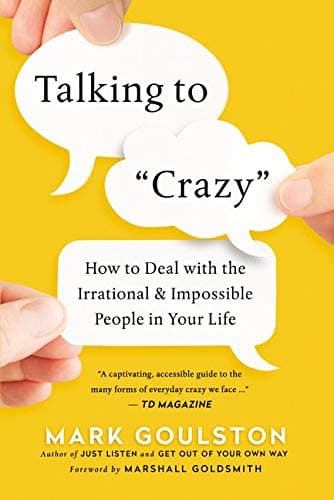 Cover of Talking to 'Crazy': How to Deal with the Irrational and Impossible People in Your Life