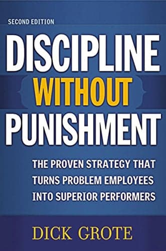 Cover of Discipline Without Punishment: The Proven Strategy That Turns Problem Employees into Superior Performers (2nd Edition)