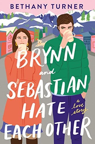 Cover of Brynn and Sebastian Hate Each Other: A Love Story