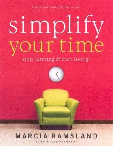 Cover of Simplify Your Time: Stop Running & Start Living!