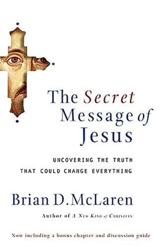 Cover of The Secret Message of Jesus: Uncovering the Truth That Could Change Everything
