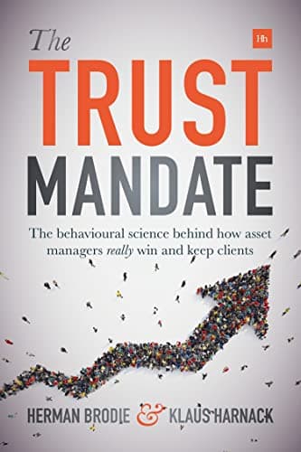 Cover of The Trust Mandate: The Behavioural Science Behind How Asset Managers Really Win and Keep Clients