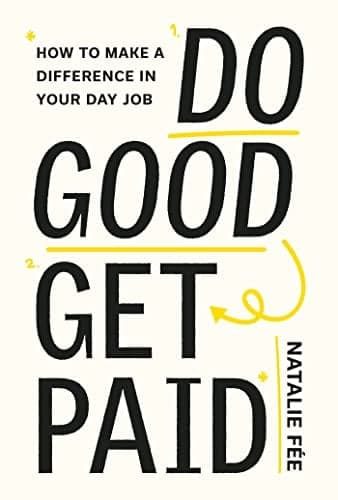 Cover of Do Good, Get Paid: How to Make a Difference in Your Day Job
