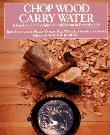 Cover of Chop Wood Carry Water: A Guide to Finding Spiritual Fulfillment in Everyday Life