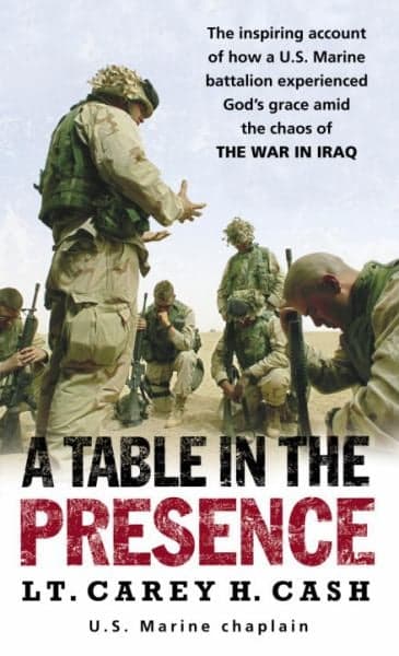 Cover of A Table in the Presence:  The Inspiring Account of How a U.S. Marine Battalion Experienced God's Grace Amid the Chaos of the War in Iraq