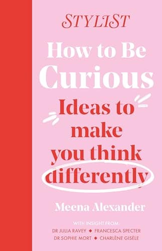 Cover of How to Be Curious: Ideas to Make You Think Differently