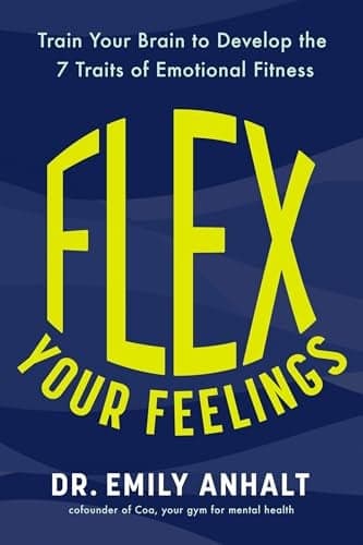 Cover of Flex Your Feelings: Train Your Brain to Develop the 7 Traits of Emotional Fitness
