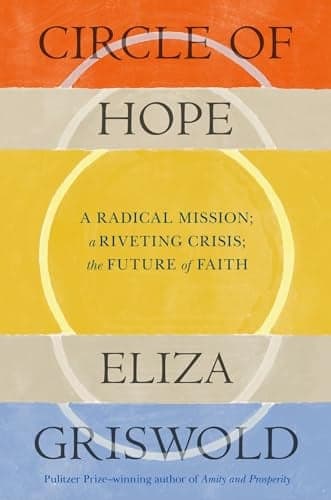 Cover of Circle of Hope: A Radical Mission; A Riveting Crisis; The Future of Faith