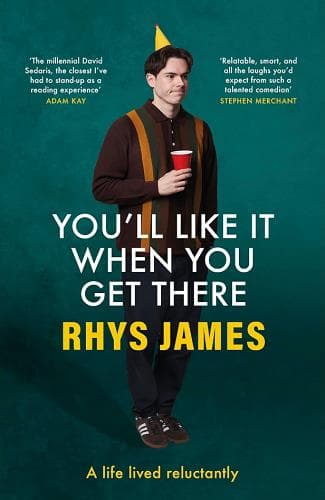 Cover of You'll Like it When You Get There: A Life Lived Reluctantly