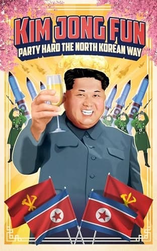 Cover of Kim Jong-Fun: Party Hard the North Korean Way