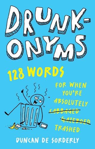 Cover of Drunkonyms: 128 words for When You're Absolutely Trashed