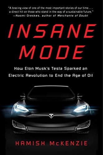 Cover of Insane Mode: How Elon Musk's Tesla Sparked an Electric Revolution to End the Age of Oil