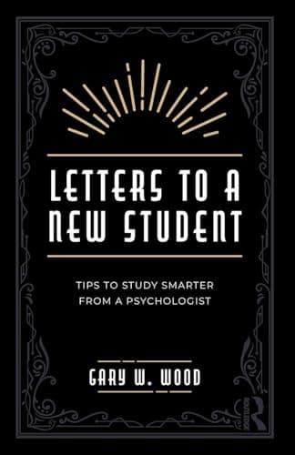 Cover of Letters to a New Student: Tips to Study Smarter From a Psychologist (Routledge Study Skills)