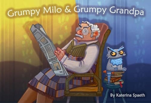 Cover of Grumpy Milo & Grumpy Grandpa
