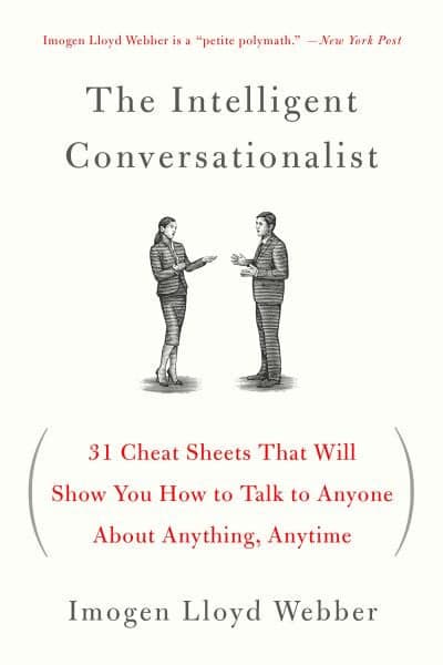 Cover of The Intelligent Conversationalist: 31 Cheat Sheets That Will Show You How to Talk to Anyone About Anything, Anytime