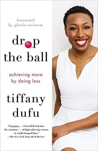 Cover of Drop the Ball: Achieving More by Doing Less