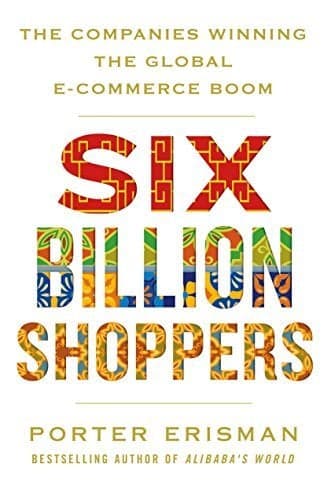 Cover of Six Billion Shoppers: The Companies Winning the Global E-Commerce Boom