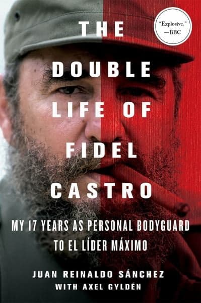 Cover of The Double Life of Fidel Castro: My 17 Years as Personal Bodyguard to El Lider Maximo