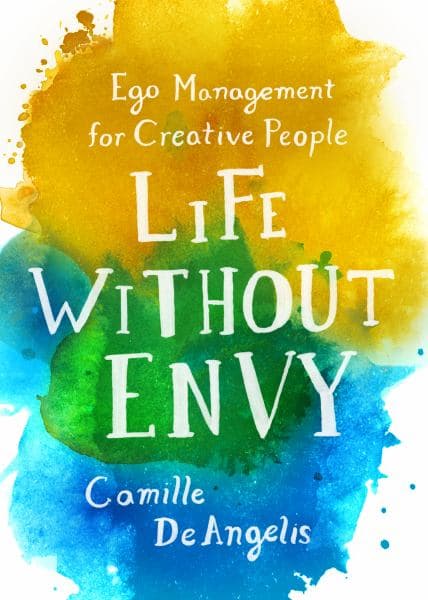 Cover of Life Without Envy: Ego Management for Creative People