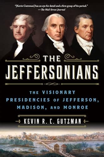 Cover of The Jeffersonians: The Visionary Presidencies of Jefferson, Madison, and Monroe