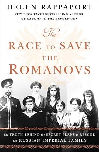 Cover of The Race to Save the Romanovs: The Truth Behind the Secret Plans to Rescue the Russian Imperial Family