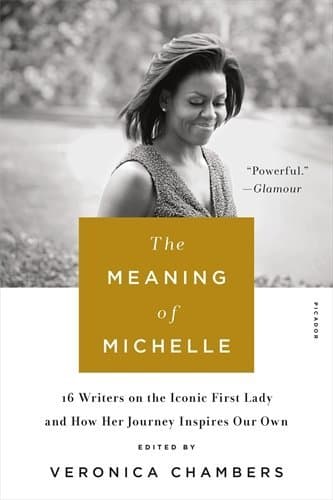 Cover of The Meaning of Michelle: 16 Writers on the Iconic First Lady and How Her Journey Inspires Our Own