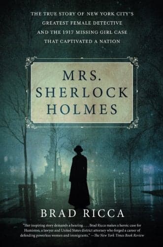 Cover of Mrs. Sherlock Holmes: The True Story of New York City's Greatest Female Detective and the 1917 Missing Girl Case That Captivated a Nation