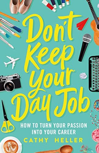 Cover of Don't Keep Your Day Job: How to Turn Your Passion into Your Career