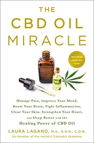 Cover of The CBD Oil Miracle: Manage Pain, Improve Your Mood, Boost Your Brain, Fight Inflammation, Clear Your Skin, Strengthen Your Heart, and Sleep Better wi