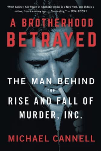 Cover of A Brotherhood Betrayed: The Man Behind the Rise and Fall of Murder, Inc.