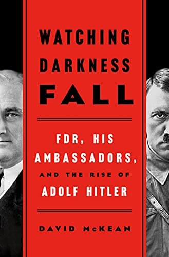 Cover of Watching Darkness Fall: FDR, His Ambassadors, and the Rise of Adolf Hitler