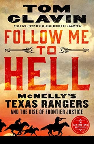 Cover of Follow Me to Hell: McNelly's Texas Rangers and the Rise of Frontier Justice