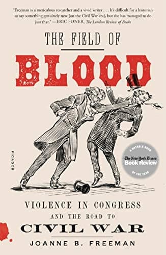 Cover of The Field of Blood: Violence in Congress and the Road to Civil War