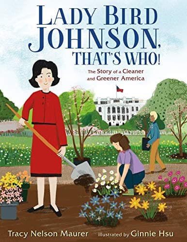 Cover of Lady Bird Johnson, That's Who! The Story of a Cleaner and Greener America