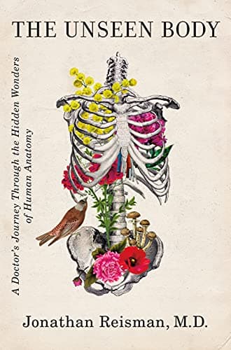 Cover of The Unseen Body: A Doctor's Journey Through the Hidden Wonders of Human Anatomy