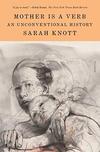 Cover of Mother Is a Verb: An Unconventional History