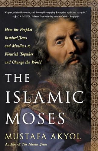 Cover of The Islamic Moses: How the Prophet Inspired Jews and Muslims to Flourish Together and Change the World