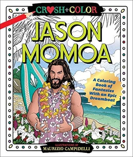 Cover of Jason Momoa: A Coloring Book of Fantasies with an Epic Dreamboat  (Crush + Color)