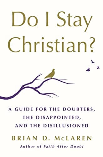 Cover of Do I Stay Christian?: A Guide for the Doubters, the Disappointed, and the Disillusioned