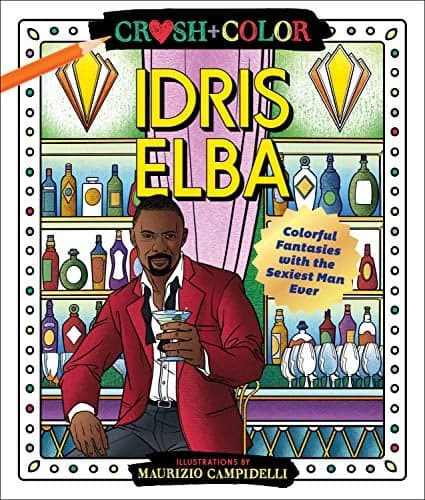 Cover of Idris Elba: Colorful Fantasies with the Sexiest Man Ever (Crush + Color)