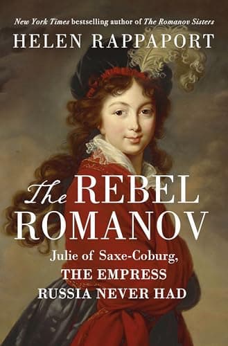 Cover of The Rebel Romanov: Julie of Saxe-Coburg, the Empress Russia Never Had