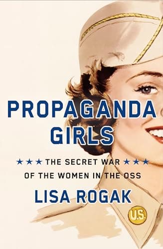 Cover of Propaganda Girls: The Secret War of the Women in the OSS